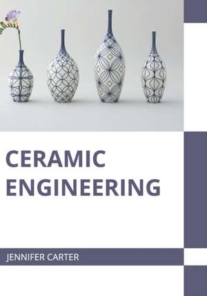 Ceramic Engineering de Jennifer Carter