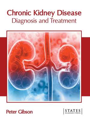 Chronic Kidney Disease: Diagnosis and Treatment de Peter Gibson