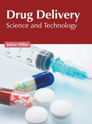 Drug Delivery: Science and Technology de Julian Millar