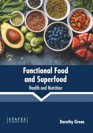 Functional Food and Superfood: Health and Nutrition de Dorothy Green