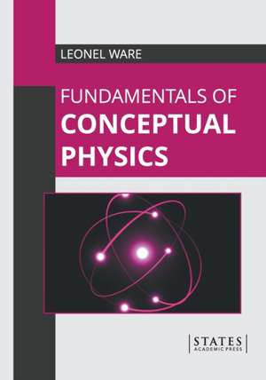 Fundamentals of Conceptual Physics de Leonel Ware