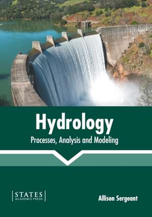 Hydrology: Processes, Analysis and Modeling de Allison Sergeant