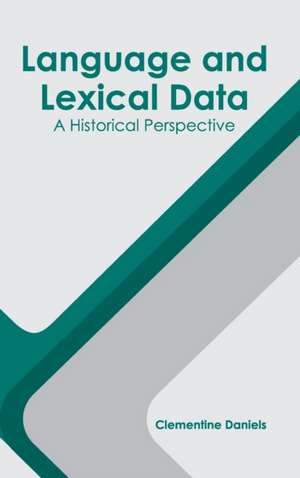 Language and Lexical Data: A Historical Perspective de Clementine Daniels