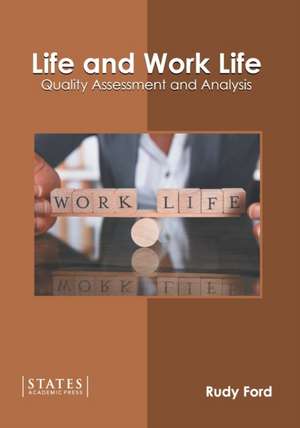 Life and Work Life: Quality Assessment and Analysis de Rudy Ford