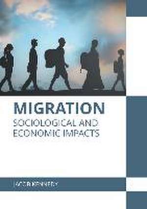 Migration: Sociological and Economic Impacts de Jacob Kennedy