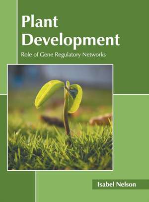 Plant Development: Role of Gene Regulatory Networks de Isabel Nelson