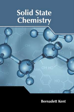 Solid State Chemistry de Bernadett Kent