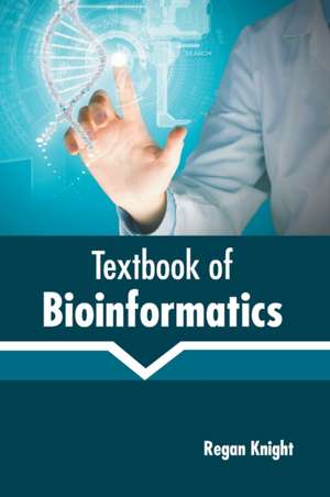 Textbook of Bioinformatics de Regan Knight