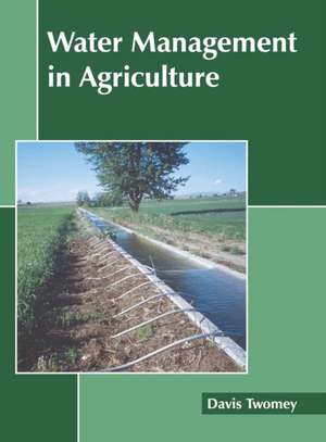 Water Management in Agriculture de Davis Twomey