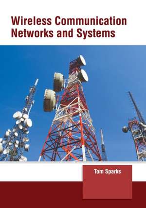 Wireless Communication Networks and Systems de Tom Sparks