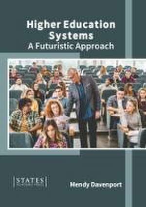 Higher Education Systems: A Futuristic Approach de Mendy Davenport