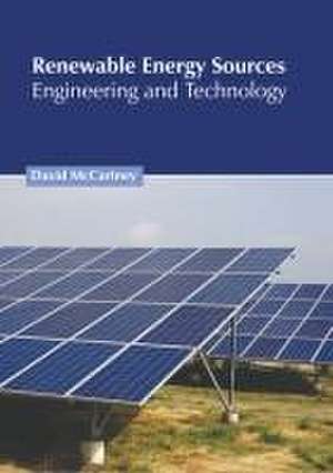 Renewable Energy Sources: Engineering and Technology de David McCartney