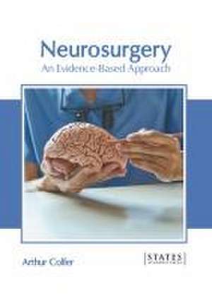 Neurosurgery: An Evidence-Based Approach de Arthur Colfer