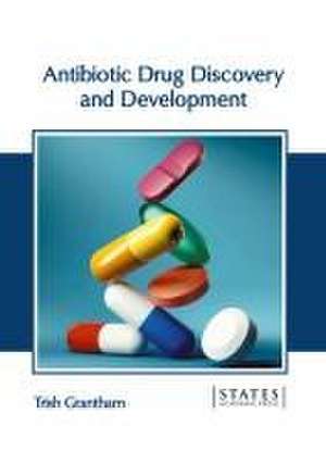 Antibiotic Drug Discovery and Development de Trish Grantham