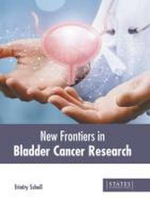 New Frontiers in Bladder Cancer Research de Trinity Schell