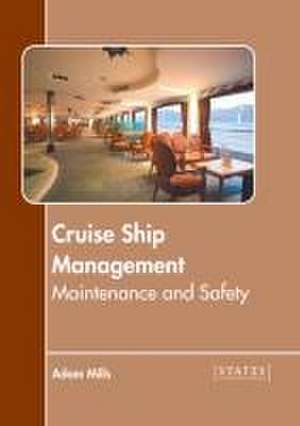 Cruise Ship Management: Maintenance and Safety de Adam Mills