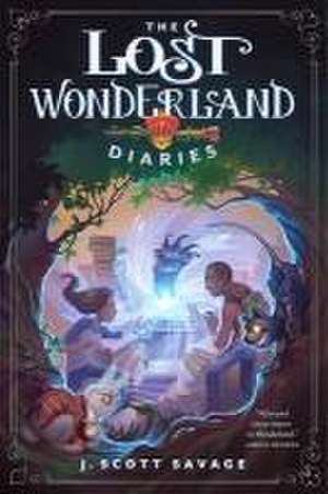 The Lost Wonderland Diaries de J Scott Savage