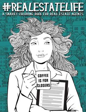 Real Estate Life: A Snarky Coloring Book for Real Estate Agents de Papeterie Bleu