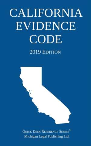 California Evidence Code; 2019 Edition de Michigan Legal Publishing Ltd.