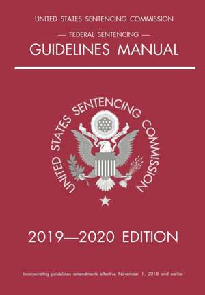 Federal Sentencing Guidelines Manual; 2019-2020 Edition de Michigan Legal Publishing Ltd.