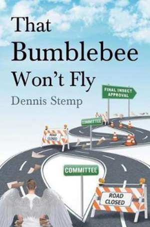 That Bumblebee Won't Fly de Dennis Stemp