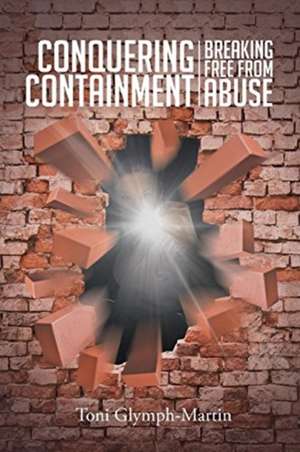 Conquering Containment de Toni Glymph-Martin