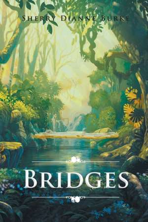 Bridges de Sherry Dianne Burke