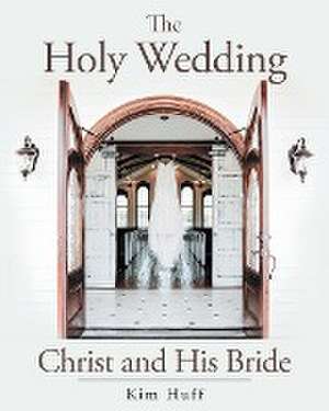 The Holy Wedding de Kim Huff