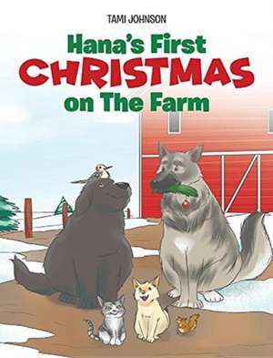 Hana's First Christmas on The Farm de Tami Johnson