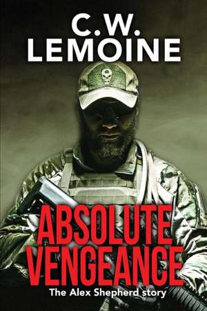 Absolute Vengeance de C. W. Lemoine