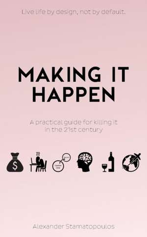 Making It Happen de Stamatopoulos Alexander