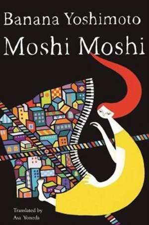 Moshi Moshi: A Novel de Banana Yoshimoto