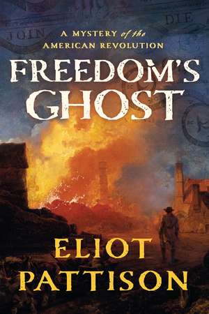 Freedom's Ghost: A Mystery of the American Revolution de Eliot Pattison