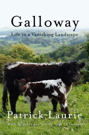 Galloway: Life in a Vanishing Landscape de Patrick Laurie