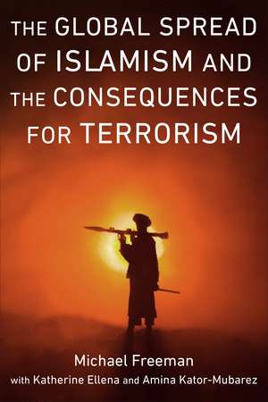 The Global Spread of Islamism and the Consequences for Terrorism de Michael Freeman