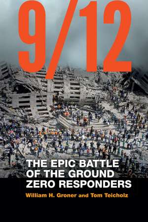 9/12: The Epic Battle of the Ground Zero Responders de William H. Groner