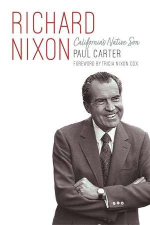 Richard Nixon: California's Native Son de Paul Carter