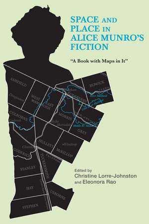 Space and Place in Alice Munro`s Fiction – A Book with Maps in It de Christine Lorre–johnston