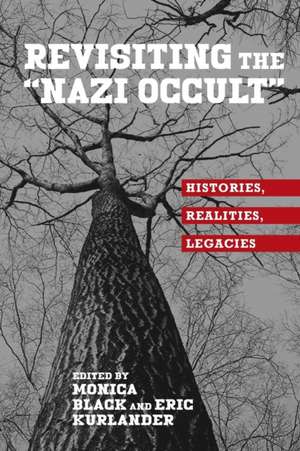 Revisiting the "Nazi Occult" – Histories, Realities, Legacies de Monica Black