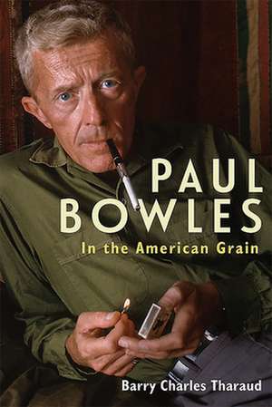 Paul Bowles – In the American Grain de Barry Charles Tharaud