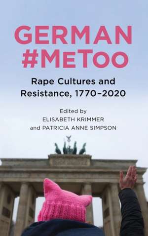 German #MeToo – Rape Cultures and Resistance, 1770–2020 de Elisabeth Krimmer