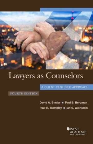 Lawyers as Counselors, A Client-Centered Approach de David A. Binder