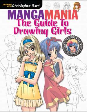 Manga Mania: Guide to Drawing Girls, The de C Hart