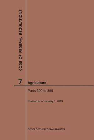 Code of Federal Regulations Title 7, Agriculture, Parts 300-399, 2019 de Nara