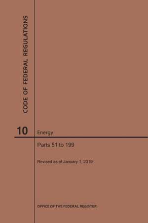 Code of Federal Regulations Title 10, Energy, Parts 51-199, 2019 de Nara