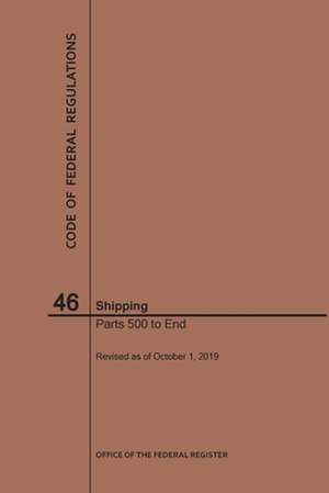 Code of Federal Regulations Title 46, Shipping, Parts 500-End, 2019 de Nara