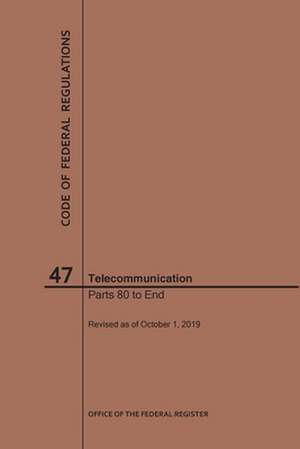 Code of Federal Regulations Title 47, Telecommunication, Parts 80-End, 2019 de Nara