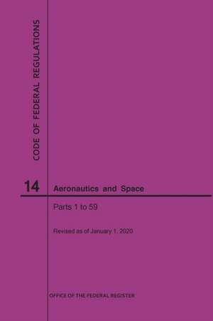 Code of Federal Regulations, Title 14, Aeronautics and Space, Parts 1-59, 2020 de Nara