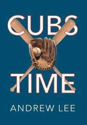 Cubs Time de Andrew Lee