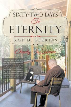 Sixty-Two Days to Eternity de Roy D. Perkins